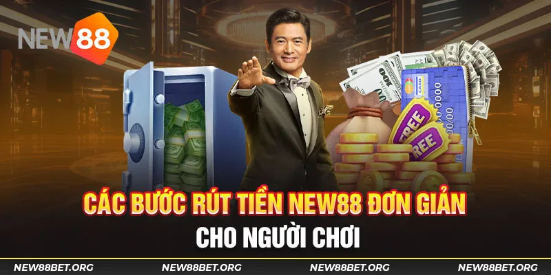 Các bước rút tiền New88 đơn giản cho người chơi