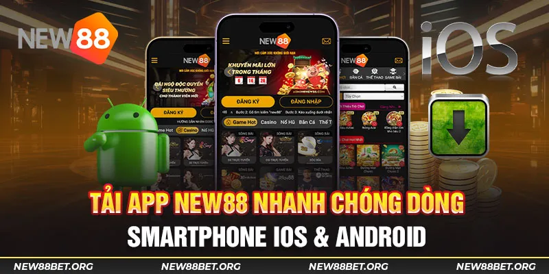 Tải app new88 nhanh chóng dòng smartphone iOS & Android