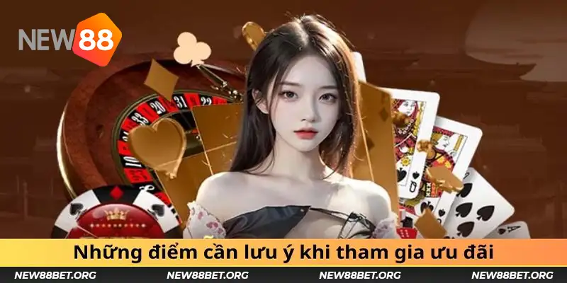 Những điểm cần lưu ý khi tham gia ưu đãi