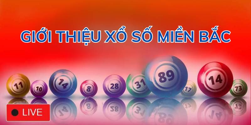 Giới thiệu xổ số miền bắc.