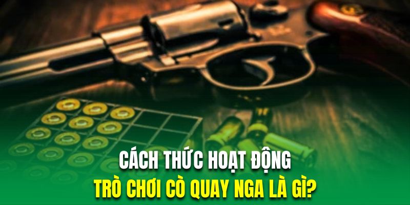 Cách thức hoạt động cò quay Nga