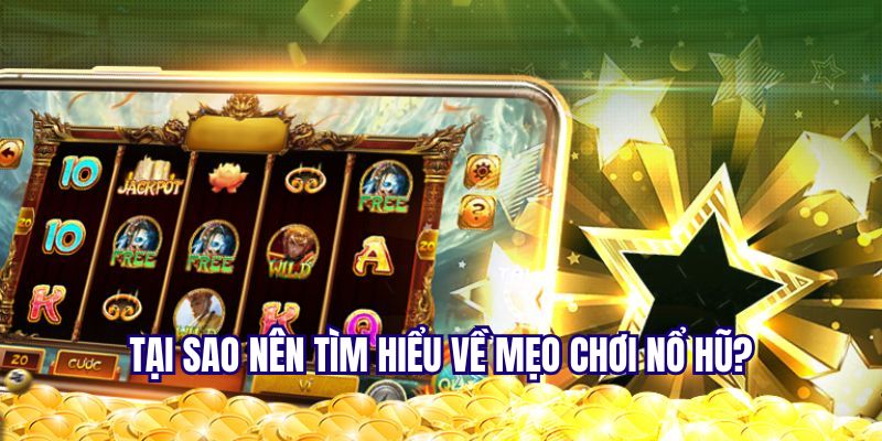 Lý do cần tìm hiểu về mẹo chơi nổ hũ I9BET là gì?