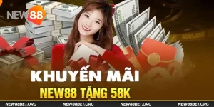 Đăng Ký Tài Khoản Miễn Phí 58k - New88 Khuyến Mãi 2024